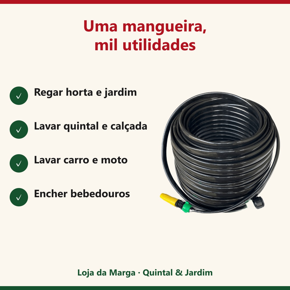 Usos da mangueira: regar horta, lavar quintal, carro e encher bebedouros